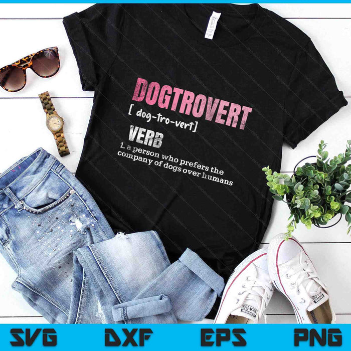 Dogtrovert Definition, Funny Dog Shirts Dog SVG PNG Digital Printable Files