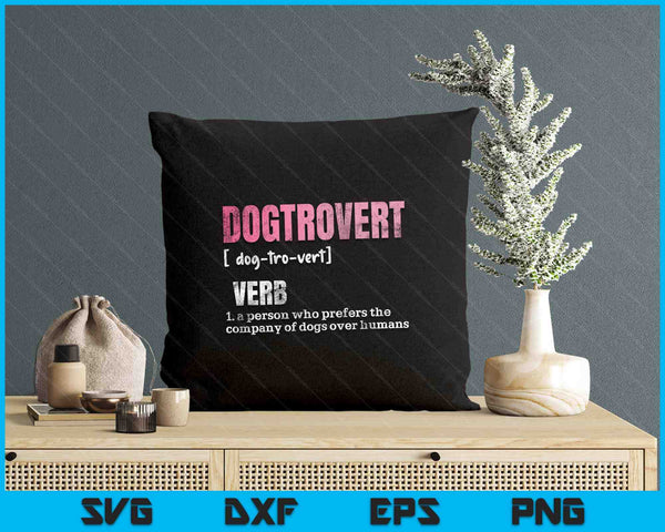 Dogtrovert Definition, Funny Dog Shirts Dog SVG PNG Digital Printable Files