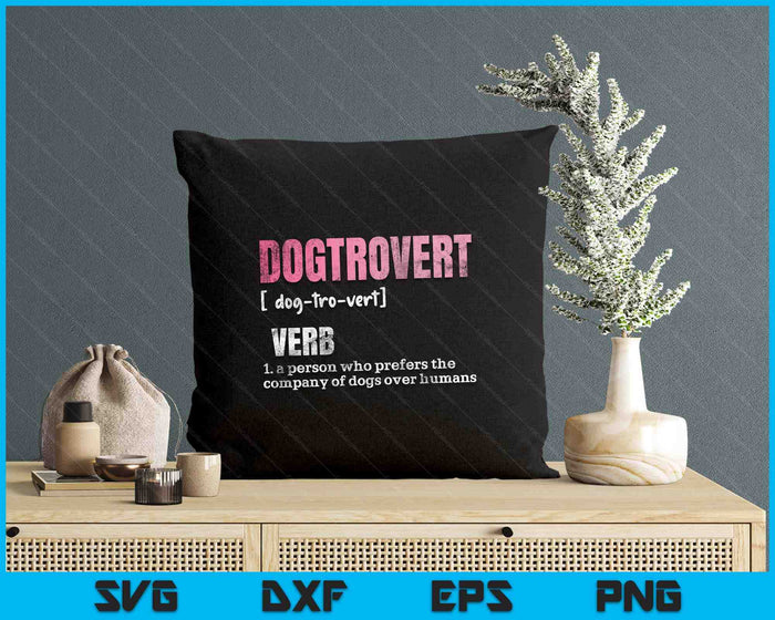 Dogtrovert Definition, Funny Dog Shirts Dog SVG PNG Digital Printable Files