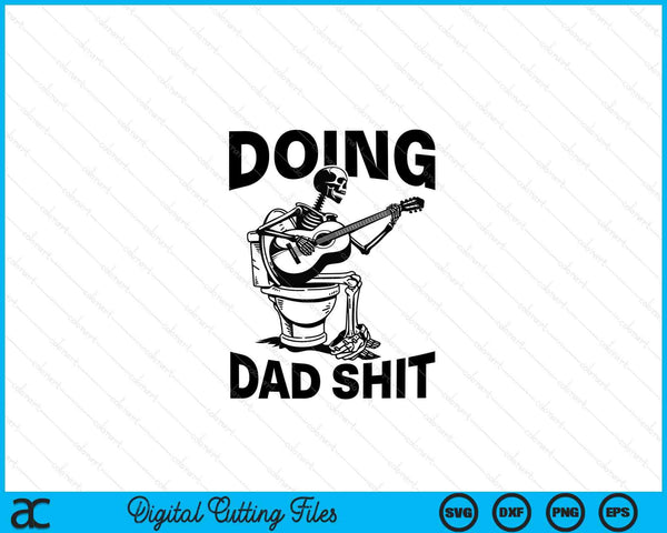 Doing dad shit skeleton toilet SVG cut file