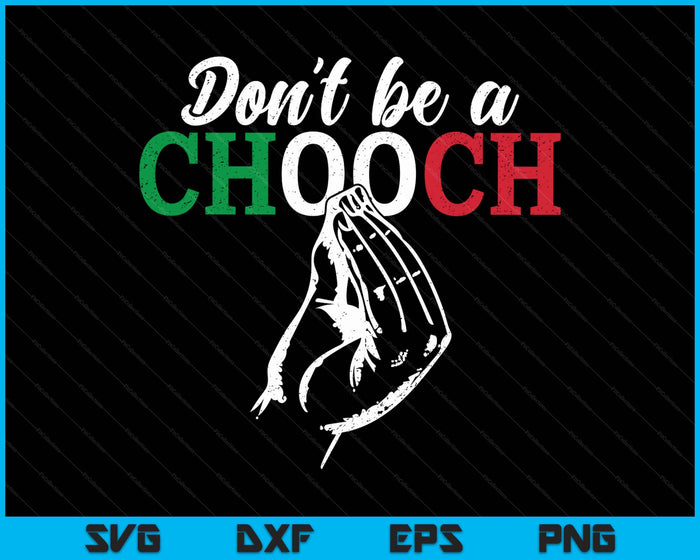 Don't Be A Chooch Funny Italian Flag Saying Quote Italy SVG PNG Digital Printable Files