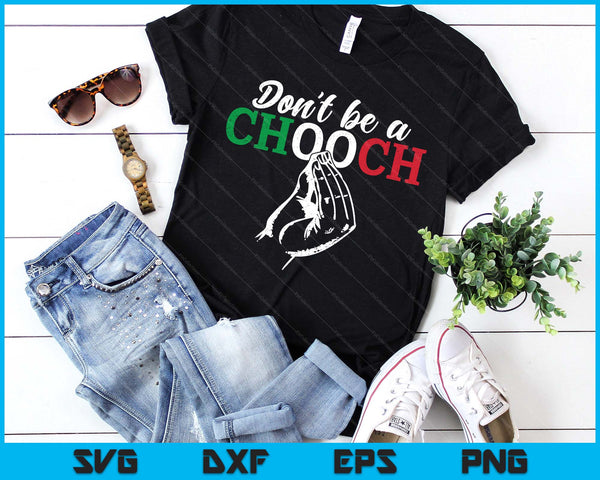 Don't Be A Chooch Funny Italian Flag Saying Quote Italy SVG PNG Digital Printable Files