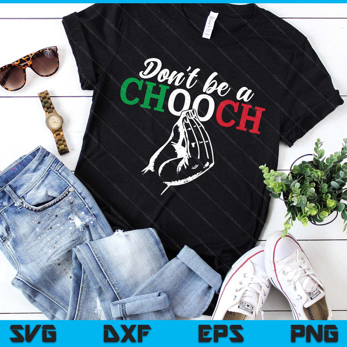 Don't Be A Chooch Funny Italian Flag Saying Quote Italy SVG PNG Digital Printable Files