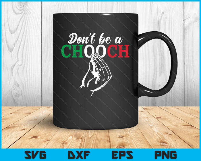 Don't Be A Chooch Funny Italian Flag Saying Quote Italy SVG PNG Digital Printable Files