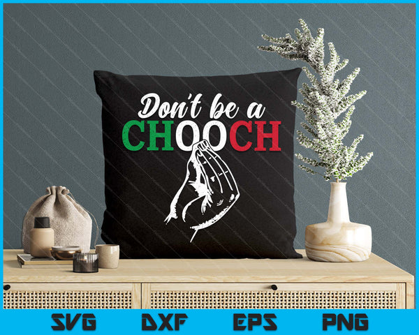 Don't Be A Chooch Funny Italian Flag Saying Quote Italy SVG PNG Digital Printable Files