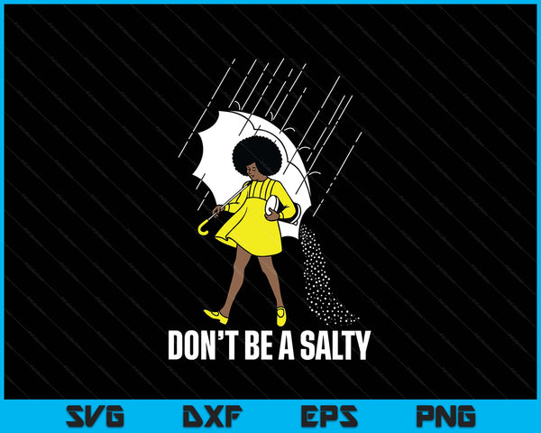 Don't be a salty for women cute African American pride month SVG cut file