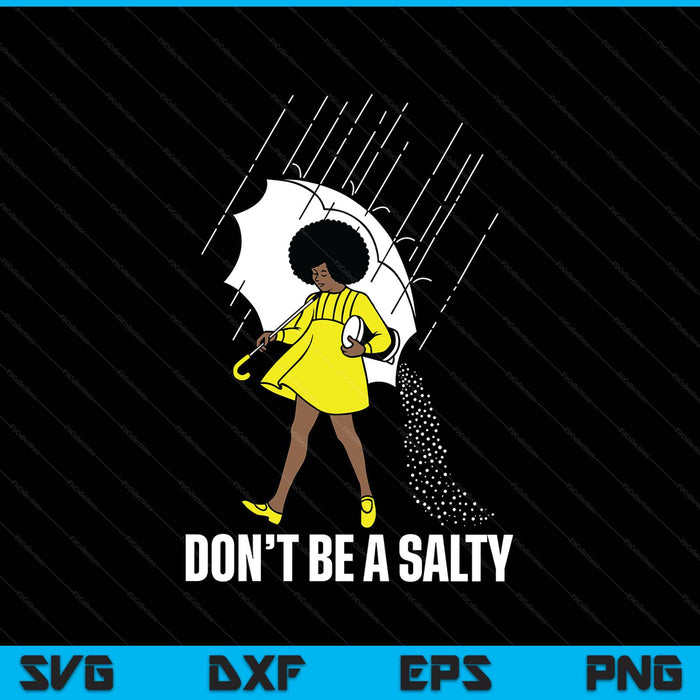 Don't be a salty for women cute African American pride month SVG cut file
