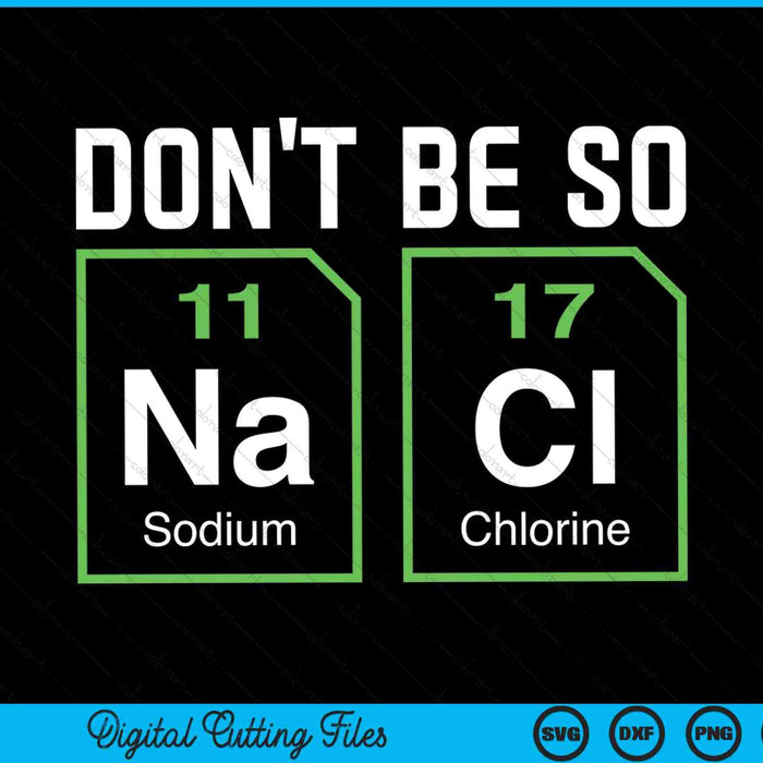 Don't be salty nerd chemistry SVG cut file