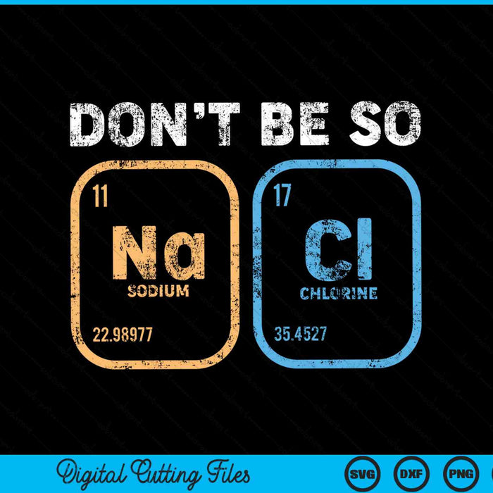 Don't be so salty chemistry SVG cut file