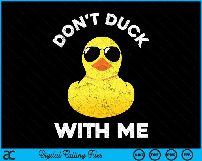Duck niet met mij grappige rubberen eend SVG PNG digitale snijbestanden