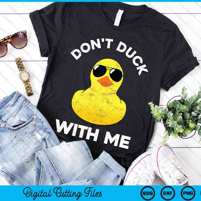 Don't Duck With Me Funny Rubber Duck SVG PNG Digital Cutting Files