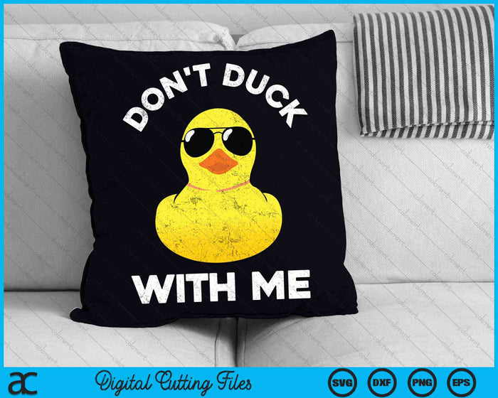 Don't Duck With Me Funny Rubber Duck SVG PNG Digital Cutting Files
