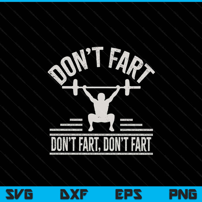 Don't fart fitness gym workout weights squat SVG cut file