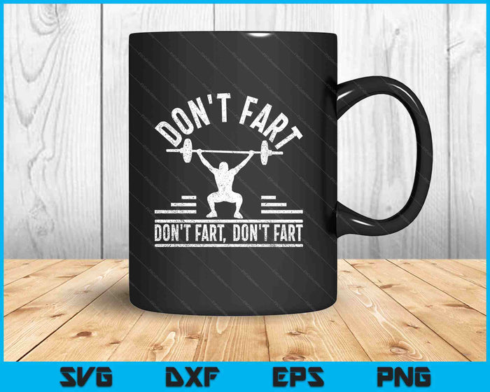 Don't Fart Funny Fitness Gym Workout Weights Squat SVG PNG Digital Printable Files