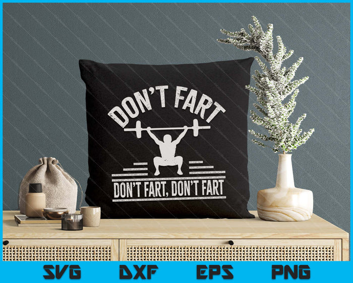 Don't Fart Funny Fitness Gym Workout Weights Squat SVG PNG Digital Printable Files