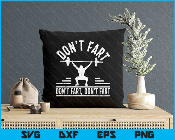 Don't Fart Funny Fitness Gym Workout Weights Squat SVG PNG Digital Printable Files