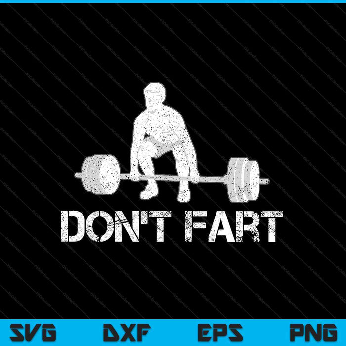 Don't fart weight lifting gym workout fitness SVG cut file