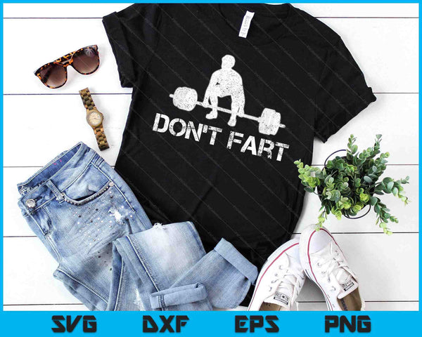 Don't Fart Funny Weight Lifting Gym Workout Fitness SVG PNG Digital Printable Files