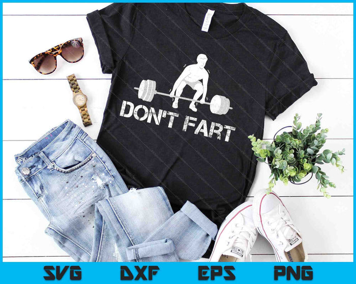 Don't Fart Funny Weight Lifting Gym Workout Fitness SVG PNG Cutting Printable Files