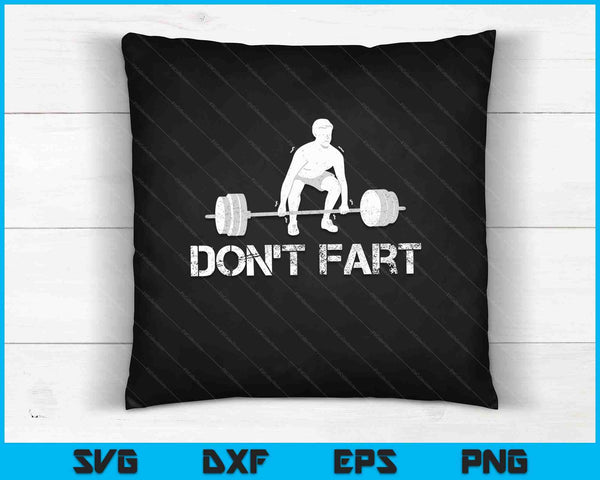 Don't Fart Funny Weight Lifting Gym Workout Fitness SVG PNG Cutting Printable Files