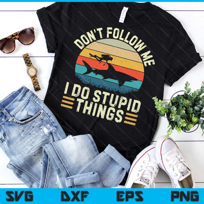 Don't Follow Me I Do Stupid Things - Scuba Diving Diver SVG PNG Digital Printable Files