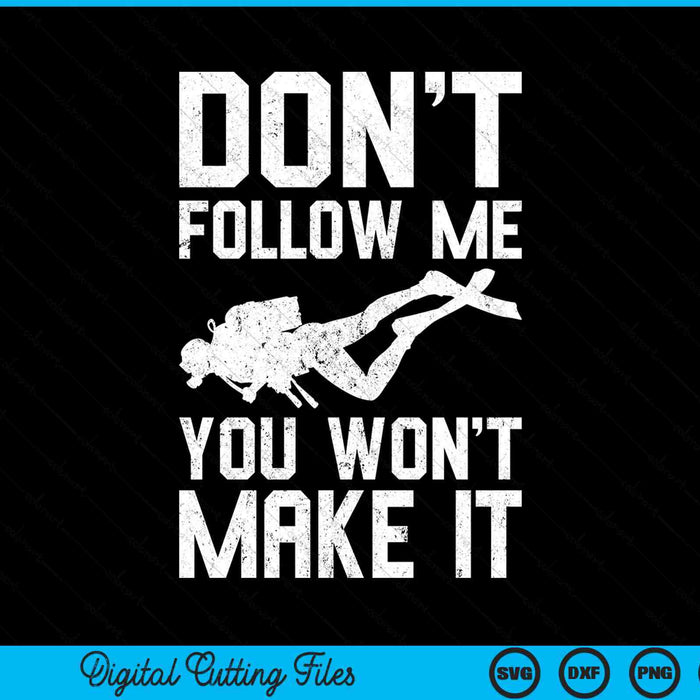 Don't follow me you won't make it diving SVG cut file
