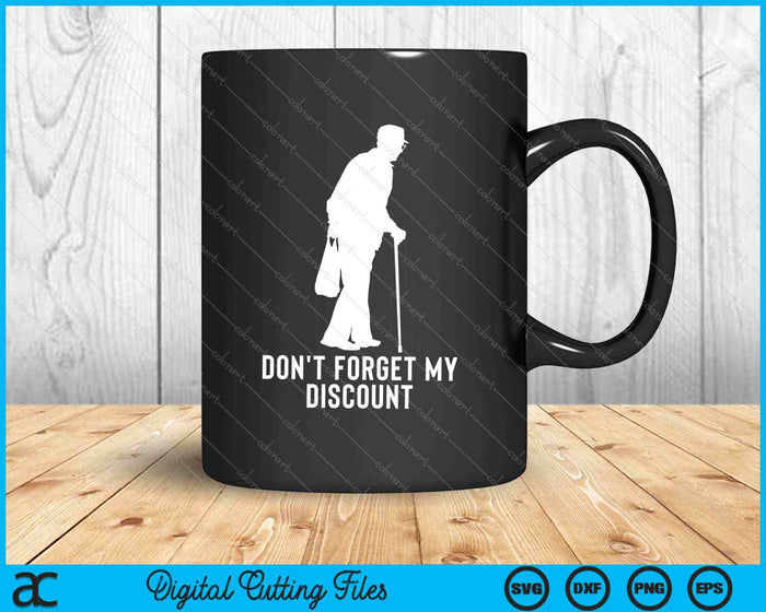 Don't Forget My Discount Funny Old People SVG PNG Cutting Printable Files
