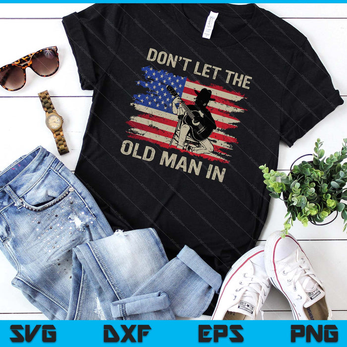 Don't Let The Old Man In Cowboy US Flag SVG PNG Digital Cutting File