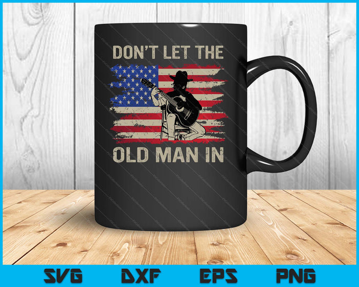 Don't Let The Old Man In Cowboy US Flag SVG PNG Digital Cutting File