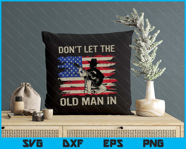 Don't Let The Old Man In Cowboy US Flag SVG PNG Digital Cutting File