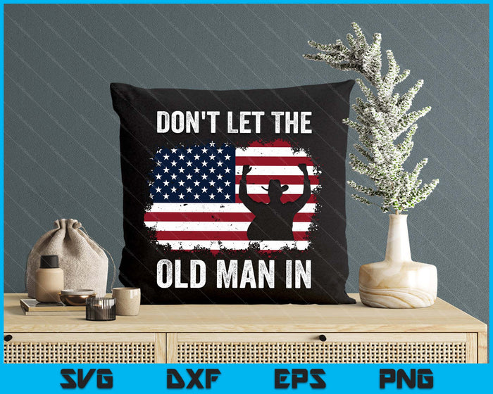Don't Let The Old Man In Vintage American Flag Tee SVG PNG Digital Printable Files