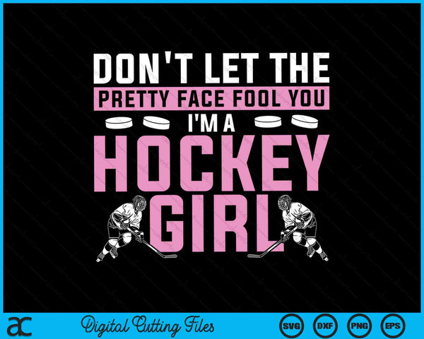 Don't let the pretty face fool you I'm a hockey girl player SVG cut file