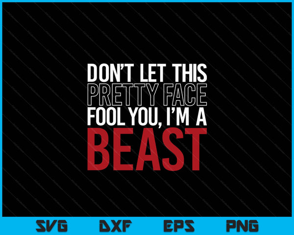 Don't let this pretty face fool you I'm a beast wrestling SVG cut file