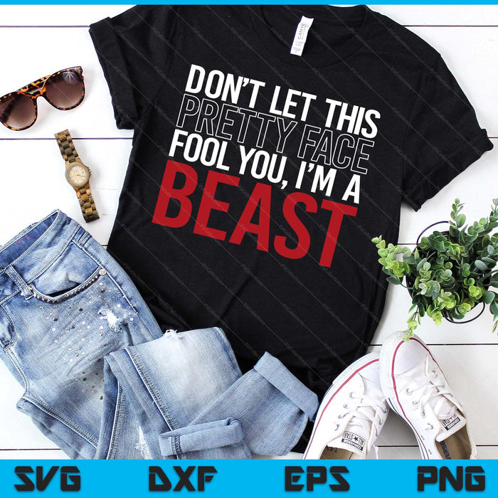 Don't Let This Pretty Face Fool You I'm A Beast Wrestling SVG PNG Digital Printable Files