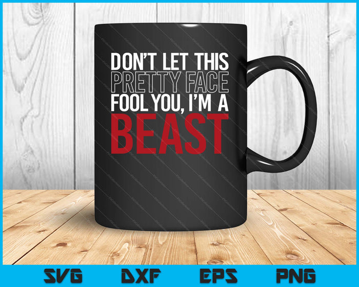 Don't Let This Pretty Face Fool You I'm A Beast Wrestling SVG PNG Digital Printable Files