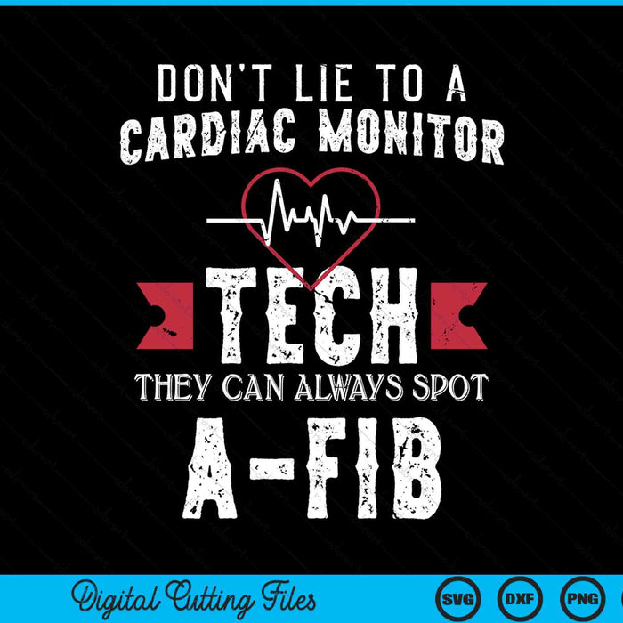 Don’t Lie To A Cardiac Monitor Tech They Can Always Spot A-Fib SVG PNG Digital Printable Files
