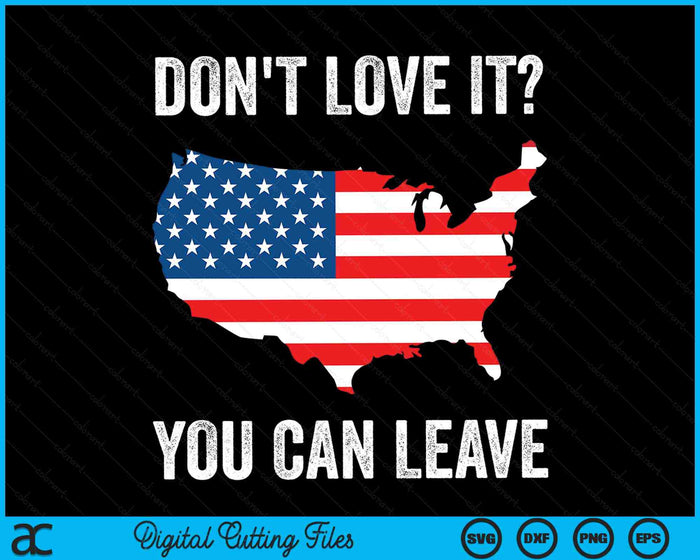 Hou er niet van, je kunt Pro Amerikaanse vlag patriottische SVG PNG digitale afdrukbare bestanden achterlaten