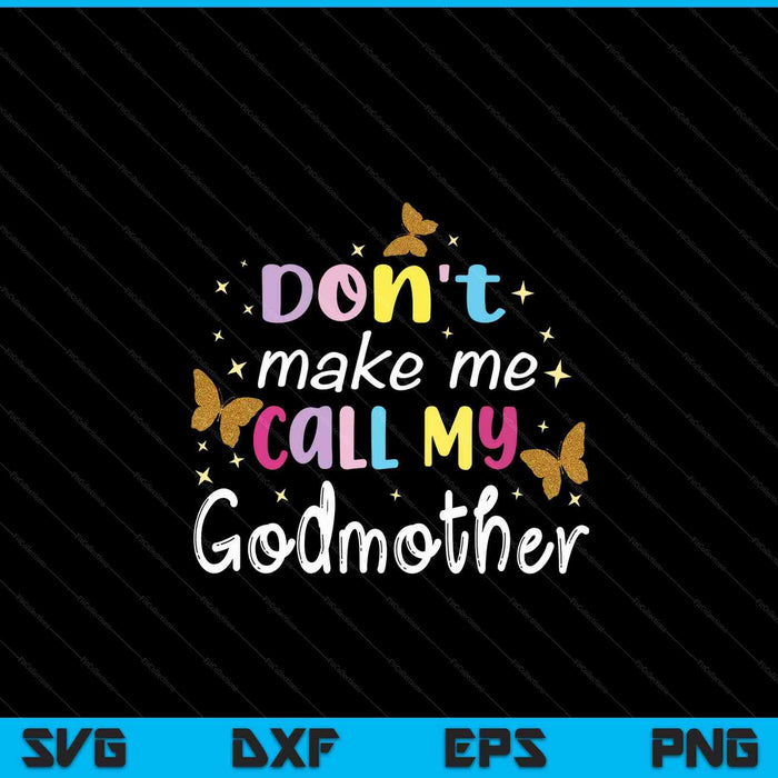 Don't make me call my godmother SVG cut file