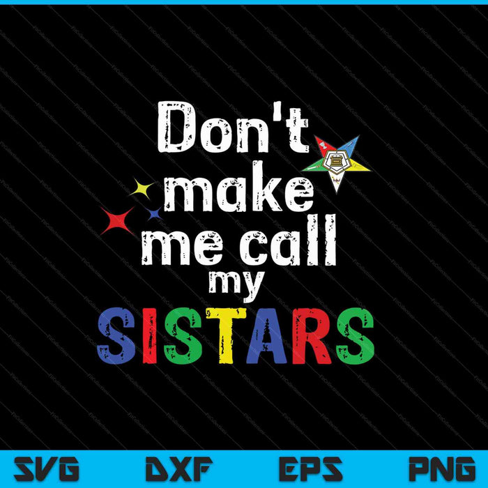 Don't Make Me Call My Sistars SVG PNG Cutting Printable Files
