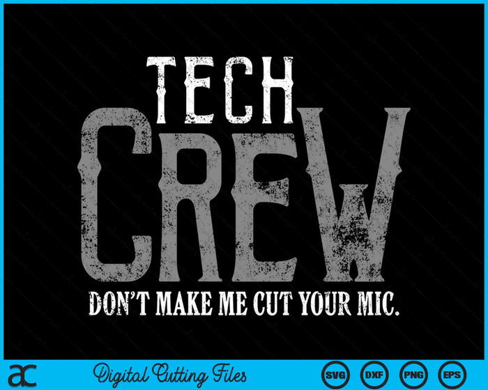 Don't Make Me Cut Your Mic Funny Theater Tech Crew SVG PNG Digital Cutting Files