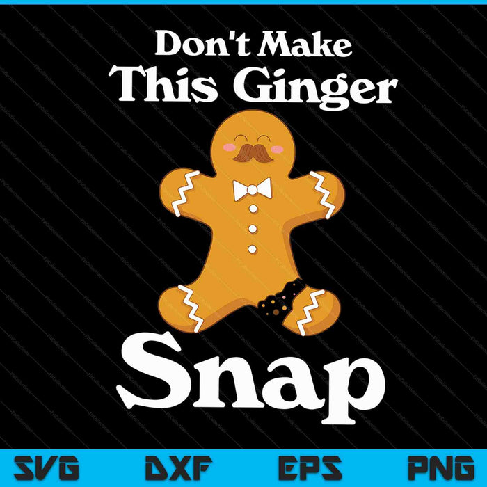 Don't Make This Ginger Snap Redhead Gift Christmas SVG PNG Digital Cutting Files