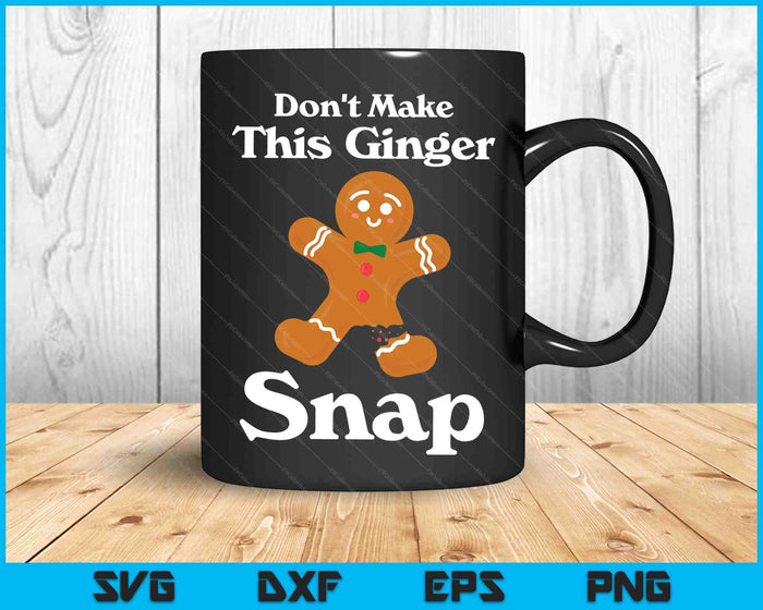 Don't Make This Ginger Snap Redhead Gift Christmas SVG PNG Digital Cutting Files