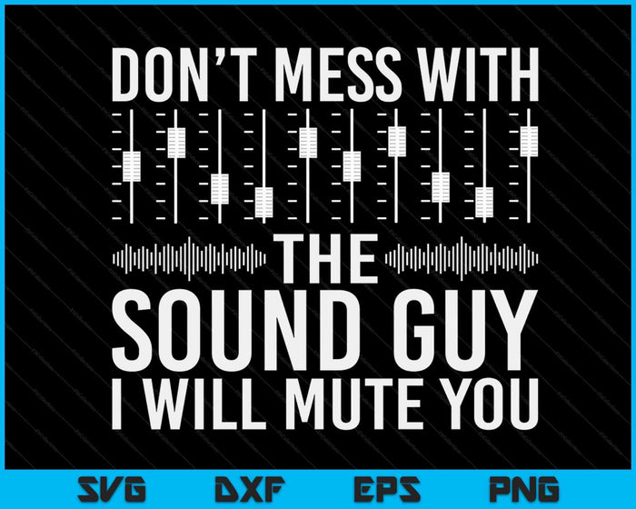 Knoei niet met de geluidsman grappige geluidstechnicus SVG PNG digitale snijbestanden