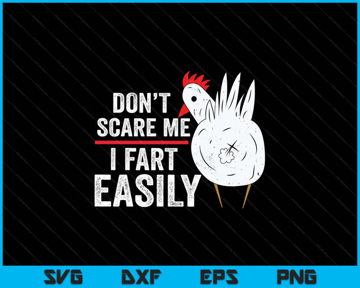 Don't Scare Me I Fart Easily Funny Sarcasm Humor Chicken SVG PNG Digital Printable Files