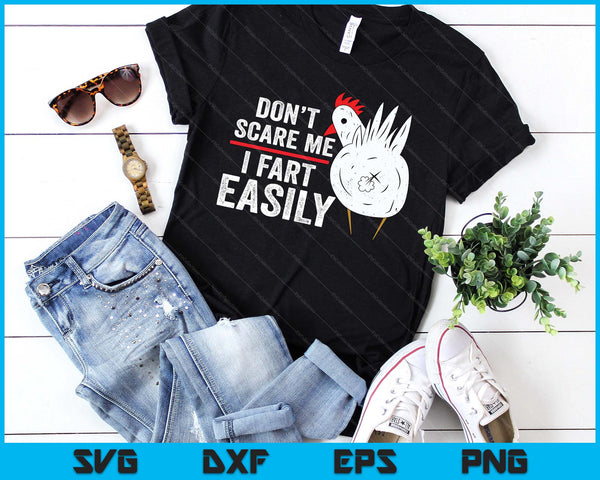 Don't Scare Me I Fart Easily Funny Sarcasm Humor Chicken SVG PNG Digital Printable Files