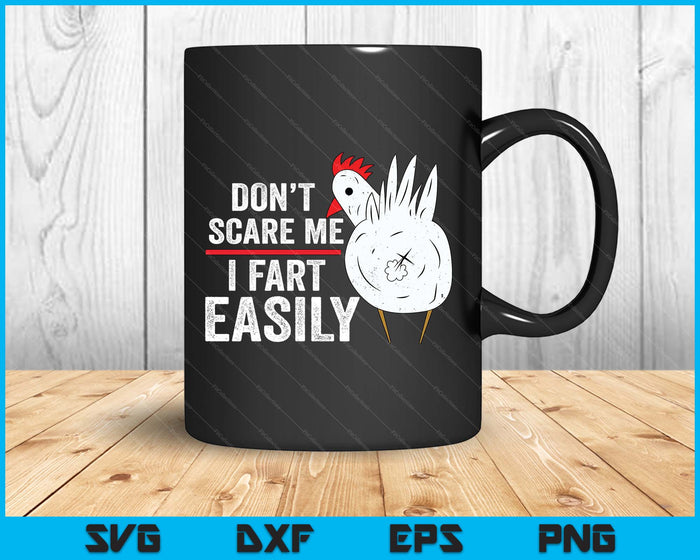 Don't Scare Me I Fart Easily Funny Sarcasm Humor Chicken SVG PNG Digital Printable Files