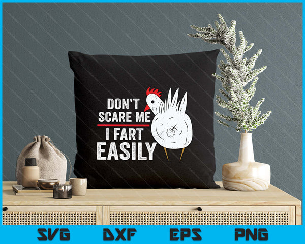 Don't Scare Me I Fart Easily Funny Sarcasm Humor Chicken SVG PNG Digital Printable Files