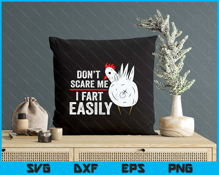 Don't Scare Me I Fart Easily Funny Sarcasm Humor Chicken SVG PNG Digital Printable Files