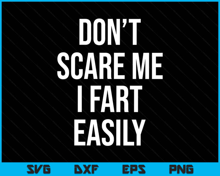 Don't Scare Me I Fart Easily Halloween SVG PNG Digital Printable Files