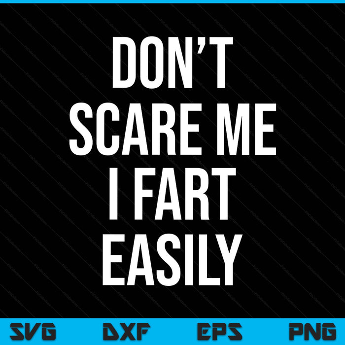 Don't scare me I fart easily Halloween SVG PNG cut file for Cricut